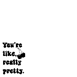 You’re Like Really Pretty mirror